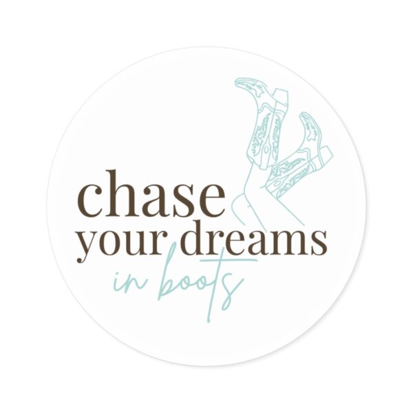 Chase Your Dreams in Boots Round Stickers, Indoor/Outdoor - Image 2